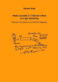 Paperback Nobel Laureate C.V. Raman's Work on Light Scattering: Historical Contributions to a Scientific Biography Book