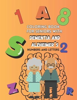 Paperback Coloring book for seniors with DEMENTIA and ALZHEIMER´S Vol.2 Numbers and Letters: Large Print Book