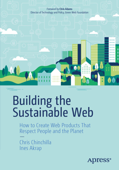 Building the Sustainable Web: How to Create Web Products That Respect People and the Planet