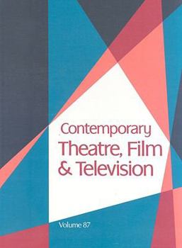 Contemporary Theatre, Film & Television, Volume 87