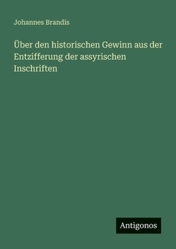 Paperback Über den historischen Gewinn aus der Entzifferung der assyrischen Inschriften [German] Book