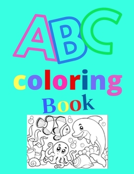 Paperback abc coloring book: My Best Toddler Coloring Book Fun with Letters, Shapes, Colors, Animals: Big Activity Workbook for Toddlers & Kids Book