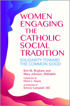 Paperback Women Engaging the Catholic Social Tradition: Solidarity Toward the Common Good Book