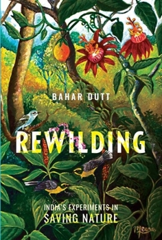 Hardcover Rewilding: India's Experiments in Saving Nature Book