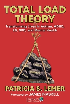Paperback Total Load Theory: Transforming Lives in Autism, Adhd, LD, Spd, and Mental Health Book