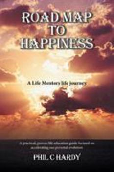 Paperback Road Map to Happiness: A Life Mentors life journey Book