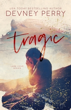 Tragic - Book #3 of the Lark Cove