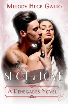 Shot at Love - Book #8 of the Renegades