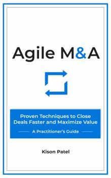 Paperback Agile M&A: Proven Techniques to Close Deals Faster and Maximize Value Book