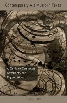 Paperback Contemporary Art Music in Texas: A Guide to Composers, Organizations, and Degree Programs [With CD (Audio)] Book