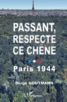 Paperback Passant, respecte ce chêne: Paris 1944 [French] Book