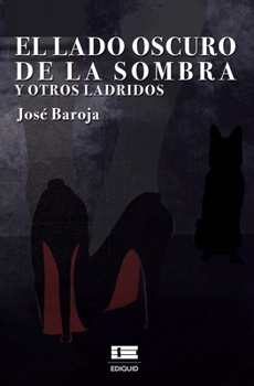 Paperback El lado oscuro de la sombra y otros ladridos [Spanish] Book