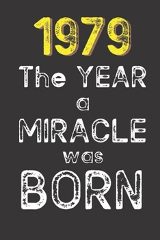 1979 The Year a Miracle was Born: Born in 1979. Birthday Nostalgia Fun gift for someone’s birthday, perfect present for a friend or a family member. ... glossy cover, 6x9 inches (15.2 x  22.9 cm)