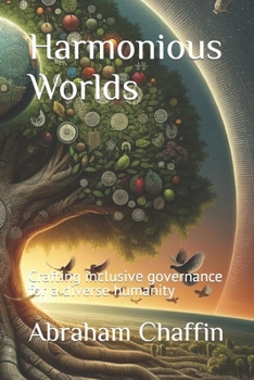 Paperback Harmonious Worlds: Crafting inclusive governance for a diverse humanity Book