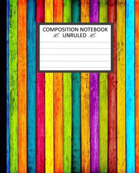 Unruled Composition Notebook: Unruled Composition Notebook 8" x 10". 120 Pages.: Unruled Composition Notebook: Unruled Composition Notebook 8" x 10"