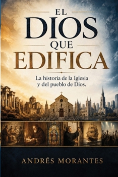 Paperback El Dios que Edifica: La historia de la Iglesia y del pueblo de Dios [Spanish] Book