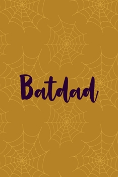 Batdad: Notebook Journal Composition Blank Lined Diary Notepad 120 Pages Paperback Mustard Spiderweb Bat K