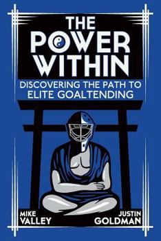 Paperback The Power Within: Discovering the Path to Elite Goaltending Book