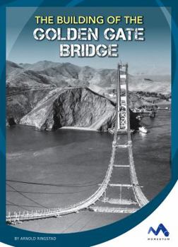 The Building of the Golden Gate Bridge - Book  of the Engineering that Made America