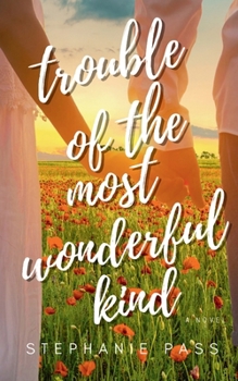TROUBLE OF THE MOST WONDERFUL KIND (The Enchanted Hearts Collection)