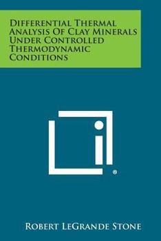 Paperback Differential Thermal Analysis Of Clay Minerals Under Controlled Thermodynamic Conditions Book