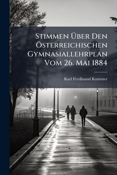 Paperback Stimmen Über Den Österreichischen Gymnasiallehrplan Vom 26. Mai 1884 [German] Book