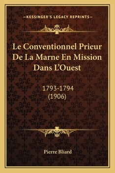 Paperback Le Conventionnel Prieur De La Marne En Mission Dans L'Ouest: 1793-1794 (1906) [French] Book