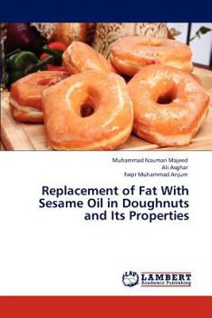 Paperback Replacement of Fat With Sesame Oil in Doughnuts and Its Properties Book