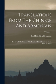 Paperback Translations From The Chinese And Armenian: History Of The Pirates, Who Infested The China Sea, From 1807 To 1810; Volume 1 Book