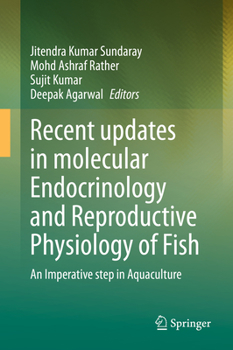 Hardcover Recent Updates in Molecular Endocrinology and Reproductive Physiology of Fish: An Imperative Step in Aquaculture Book