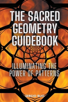 Paperback The Sacred Geometry Guidebook: Illuminating the Power of Patterns Book