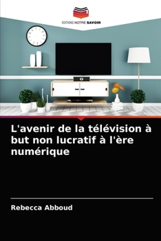 Paperback L'avenir de la télévision à but non lucratif à l'ère numérique [French] Book