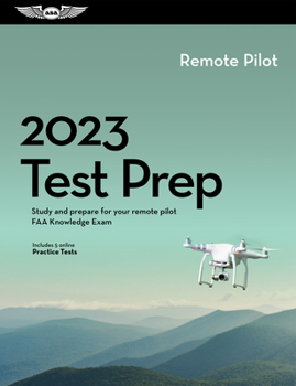 Paperback 2023 Remote Pilot Test Prep: Study and Prepare for Your Remote Pilot FAA Knowledge Exam Book