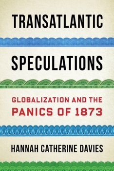 Hardcover Transatlantic Speculations: Globalization and the Panics of 1873 Book