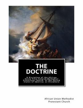 Paperback The Doctrine: & Discipline of the African Union First Colored Methodist Protestant Church, of the United States of America, or Elsew Book