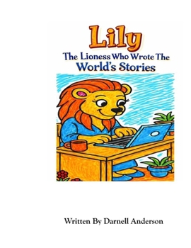 Lily The Lioness Who Wrote The World's Stories