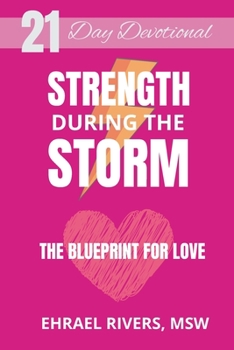 Paperback Strength During The Storm: The Blueprint For Love Book