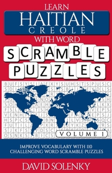 Paperback Learn Haitian Creole with Word Scramble Puzzles Volume 1: Learn Haitian Creole Language Vocabulary with 110 Challenging Bilingual Word Scramble Puzzle Book