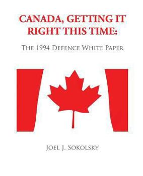 Paperback Canada, Getting it Right This Time: The 1994 Defence White Paper Book