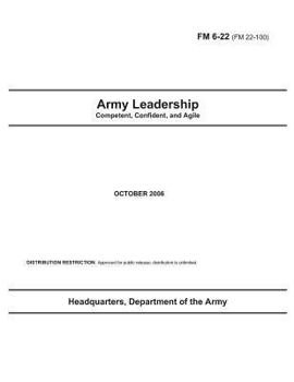 Paperback Field Manual FM 6-22 (FM 22-100) Army Leadership October 2006: Competent, Confident, and Agile Book