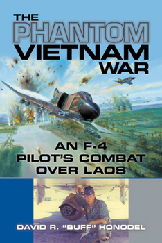 Paperback The Phantom Vietnam War: An F-4 Pilot's Combat Over Laos Volume 12 Book