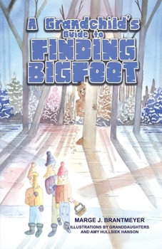 Paperback A Grandchild's Guide to Finding Bigfoot Book