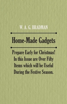 Paperback Home-Made Gadgets - Prepare Early for Christmas! In this Issue are Over Fifty Items which will be Useful During the Festive Season. Book
