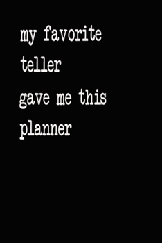 My Favorite Teller Gave Me This Planner: 2020 2021 2022 Calendar Weekly Planner Dated Journal Notebook Diary 6" x 10" 165  Pages Clean Detailed Book