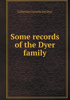 Paperback Some records of the Dyer family Book