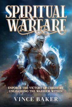 Paperback Spiritual Warfare: Enforce the Victory of Christ By Unleashing the Warrior Within Book