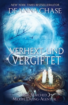Verhext und vergiftet (Miss Matched Midlife Dating-Agentur) (German Edition)