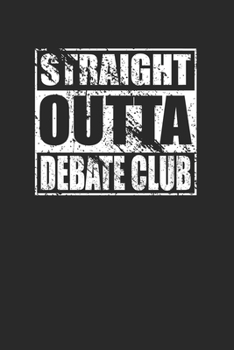 Paperback Straight Outta Debate Club 120 Page Notebook Lined Journal for Debaters Book