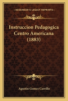 Paperback Instruccion Pedagogica Centro Americana (1883) [Spanish] Book