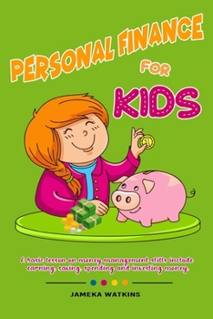 Paperback Personal Finance For Kids: A Basic lesson on money management skills include earning, saving, spending and investing money. Book